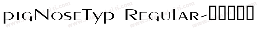 pigNoseTyp Regular字体转换